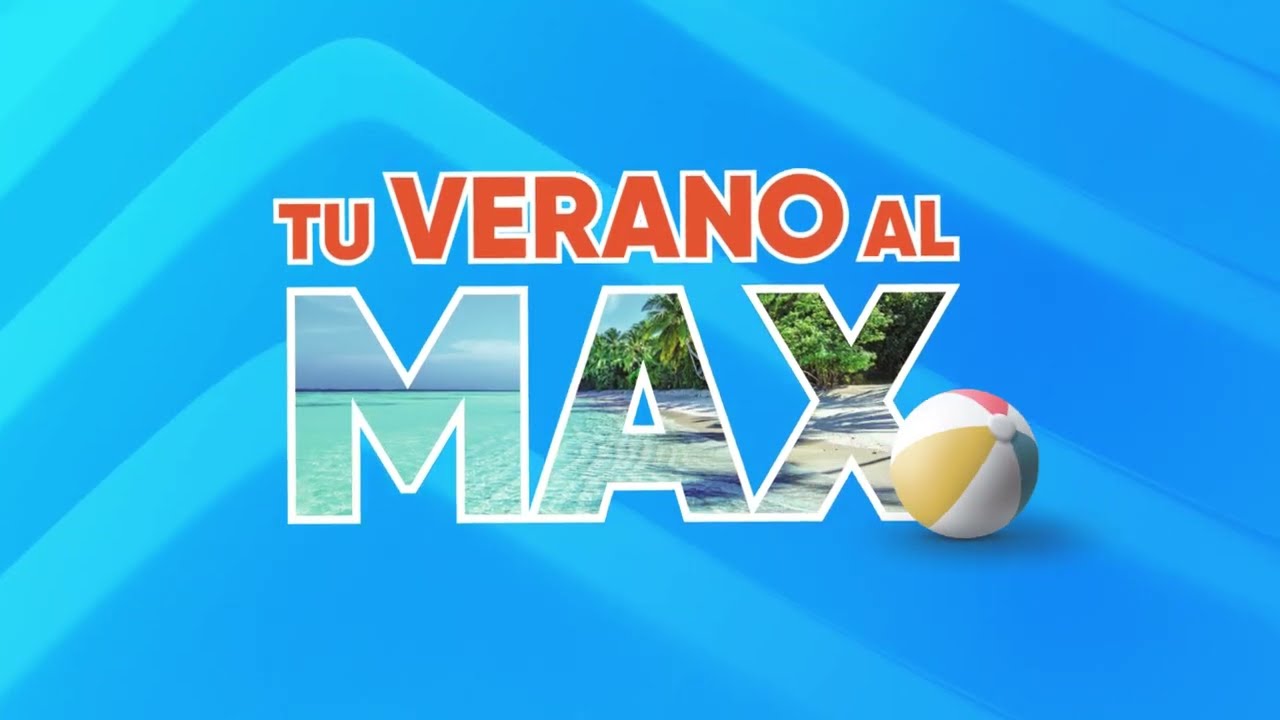 ¡Llegó tu verano al Max!