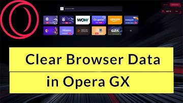 How to Clear Browser Data in Opera GX?