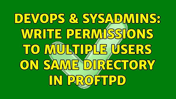 DevOps & SysAdmins: Write permissions to multiple users on same directory in ProFTPD