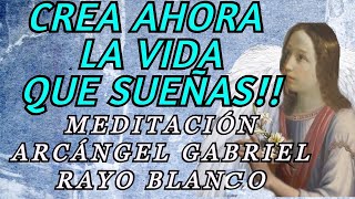 CREA AHORA LA VIDA QUE SUEÑAS🌈 MEDITACION ARCANGEL GABRIEL🤍 Rayo Blanco 🤍METAFISICA YO SOY CREA AHORA LA VIDA QUE SUEÑAS🌈 MEDITACION ARCANGEL GABRIEL🤍 Rayo Blanco 🤍METAFISICA YO SOY