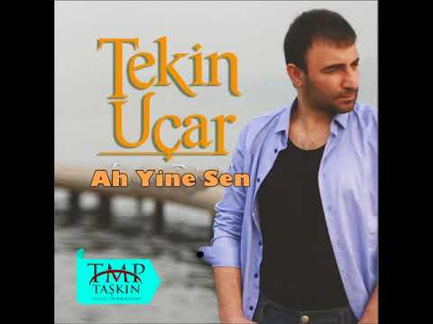 Tekin Uçar  Ah Yine Sen