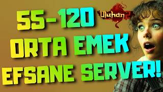 55-120 ORTA EMEK EFSANE SERVER ULUHAN2 EN DETAYLI TANITIM!