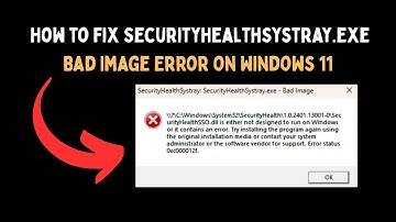 How to Fix SecurityHealthSystray exe Bad Image Error on Windows 11