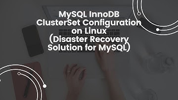 Mysql InnoDB ClusterSet Configuration on Linux | Disaster Recover Solution for MySQL 8