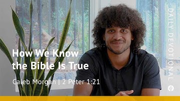 How We Know the Bible Is True | 2 Peter 1:21 | Our Daily Bread Video Devotional