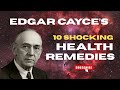 The EDGAR CAYCE Health Cures That Actually Worked