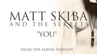 Video thumbnail of "MATT SKIBA AND THE SEKRETS - You (Album Track)"