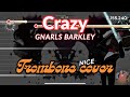 Crazy by Gnarls Barkley on trombone.