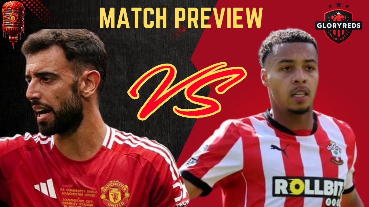 Man Utd Vs Southampton Match PREVIEW! Man Utd News ! - YouTube