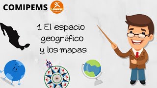 1 El espacio geográfico y los mapas. COMIPEMS - thptnganamst.edu.vn