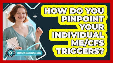 How Do You Pinpoint Your Individual ME/CFS Triggers?