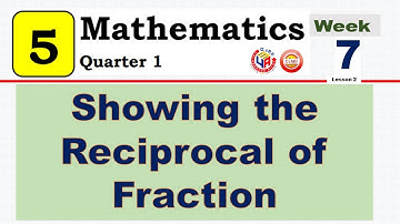 MATH 5  QUARTER 1 WEEK 7 LESSON 2 || SHOWING THE RECIPROCAL OF FRACTION