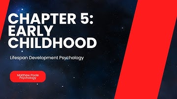 Lifespan Development Psychology - Chapter 5: Early Childhood
