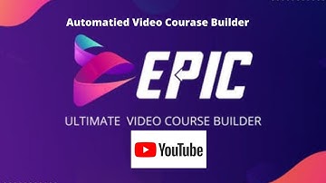 Epic Ultimate Video Course Builder - Create Your Video Course | Automated Video Course Builder