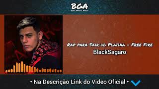 BlackSagaro - Rap Para Sair do Platina - Free Fire