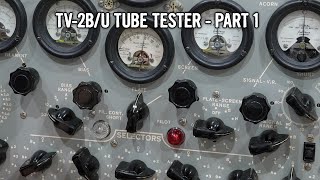 TV-2B/U Military Tube Tester Restoration - Part 1