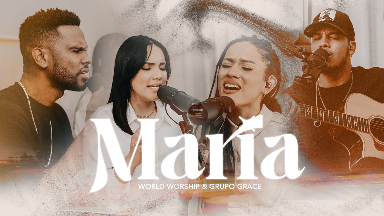 María (Yo elijo a Cristo) - World Worship feat @GrupoGrace  - (Video Oficial)