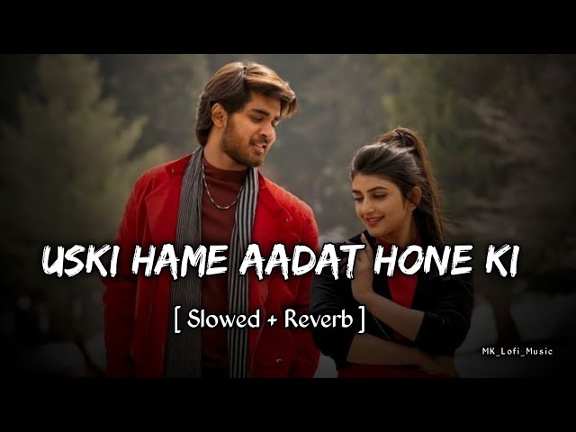 Uski Hame Aadat Hone Ki I am in love( Sunn le Zara ) [ Slow + Reverb ]- KK | #lofi #viral #instagram class=