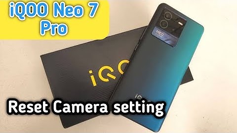 How To Reset Camera Setting In Iqoo Neo 7 Pro,Iqoo Neo 7 Pro Main Camera Ki Setting