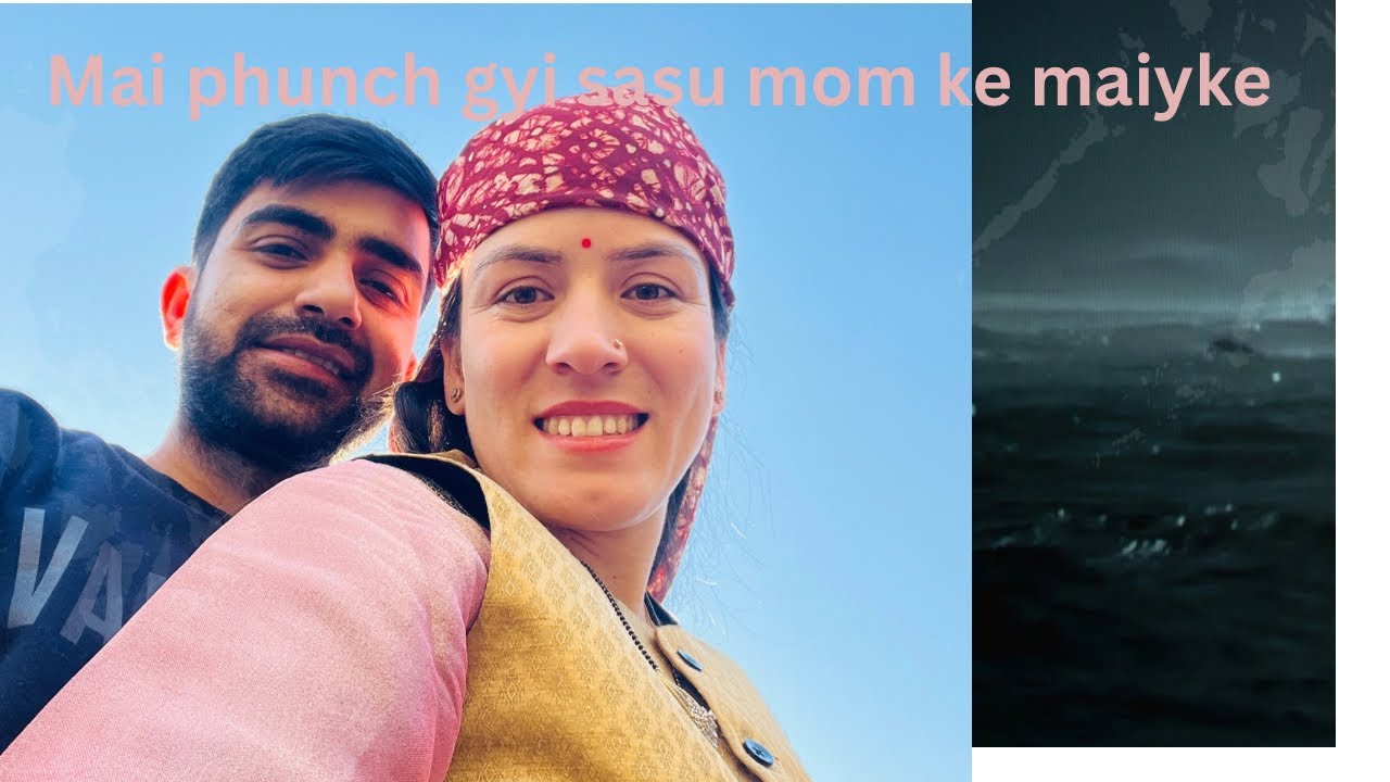 Gaanv phunch ke mai bn gyi pahadi bahu 🥰🌺 // mami ne bnaye the siddu// 