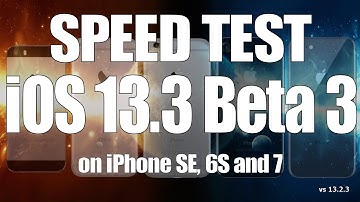 Speed Test : iOS 13.3 Beta 3 vs iOS 13.2.3 on iPhone SE, 6S and iPhone 7