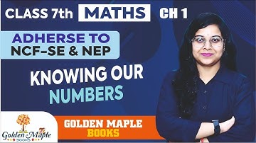Maths Mania | CH-1 | Knowing Our Numbers | Class-7 | Golden Maple Books