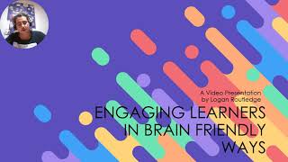 Brain Friendly Learning: How best to engage student