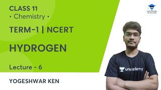Hydrogen-L6 | NCERT | Term-1 | Inorganic Chemistry | Class 11 | Unacademy Scholars | Yogeshwar Ken