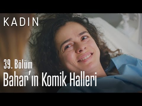 Bahar'ın komik halleri - Kadın 39. Bölüm