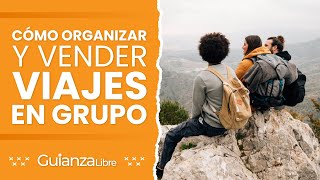 Cómo organizar y vender viajes en grupo