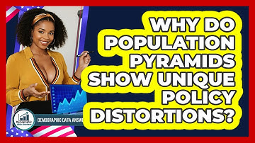 Why Do Population Pyramids Show Unique Policy Distortions? - Demographic Data Answers