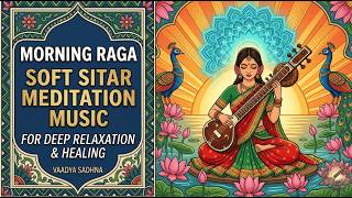 Morning Raga | Soft Sitar Meditation Music for Deep Relaxation & Healing screenshot 2