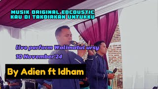 KAU DI TAKDIRKAN UNTUKKU (EDCOUSTIC) MUSIK ORIGINAL BY ADIEN FT IDHAM FOURCHE #nasyid