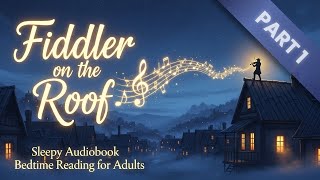 Fiddler on the Roof – Part 1 | a gentle reading to start the story Update
