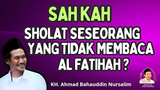 Gus Baha: Sahkah Sholat Seseorang Yang Tidak Membaca Al Fatihah?
