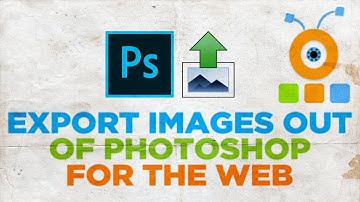 How to Export Images Out of Photoshop for the Web