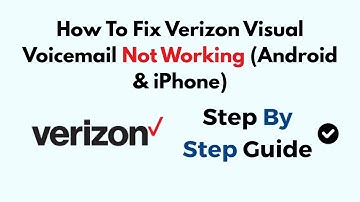 How To Fix Verizon Visual Voicemail Not Working (Android & iPhone)