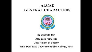 Dr. Shuchita Jain, Algae General characters B sc pt l Paper l Unit ll