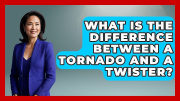 What Is The Difference Between A Tornado And A Twister? - Weather Watchdog