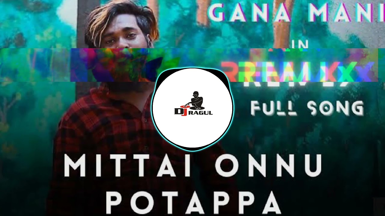 Mittai Onnu Potappa Remix  Gana Mani Song  Kuthu Song dj ragul official  subscribe