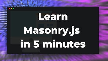 Learn Masonry JS in 5 Minutes