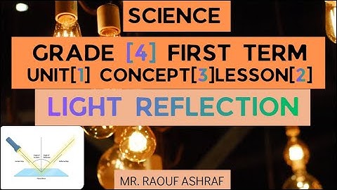 Grade 4 | Science | Unit 1 - Concept 3 - Lesson 2 - Light Reflection