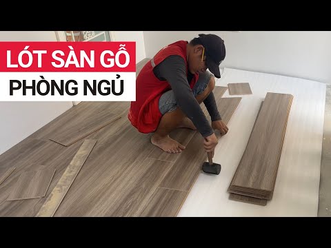 Lót sàn gỗ phòng ngủ chi tiết từ A-Z | Biến không gian trở nên sang trọng như khách sạn 5 sao