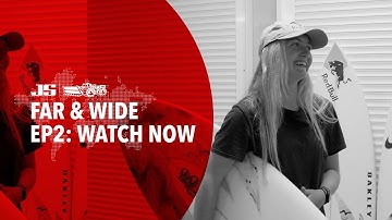 FAR & WIDE: EPISODE 2 SIERRA KERR | JS SURFBOARDS