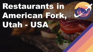Restaurants in American Fork, Utah - USA