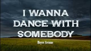 Download lagu I Wanna Dance With Somebody | Boyce Avenue (Lyric Video)