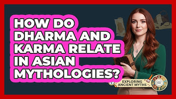 How Do Dharma And Karma Relate In Asian Mythologies? - Exploring Ancient Myths
