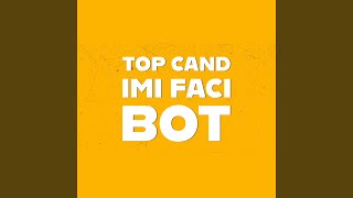 Top cand imi faci bot