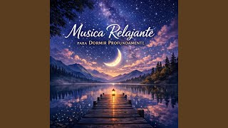 Musica Relajante para Dormir Profundamente