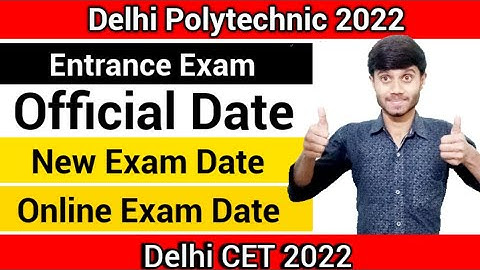 Delhi Polytechnic 2022 : Entrance Exam New Date | Official Exam Date Announced : Delhi Cet 2022